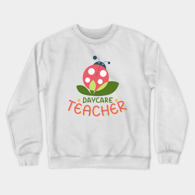 Best daycare teacher. Teachers appreciation. Crewneck Sweatshirt by Ideas Design